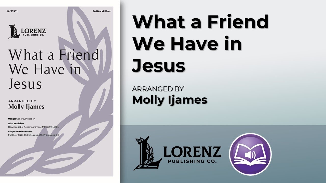 What a Friend We Have in Jesus | Arranged by Molly Ijames