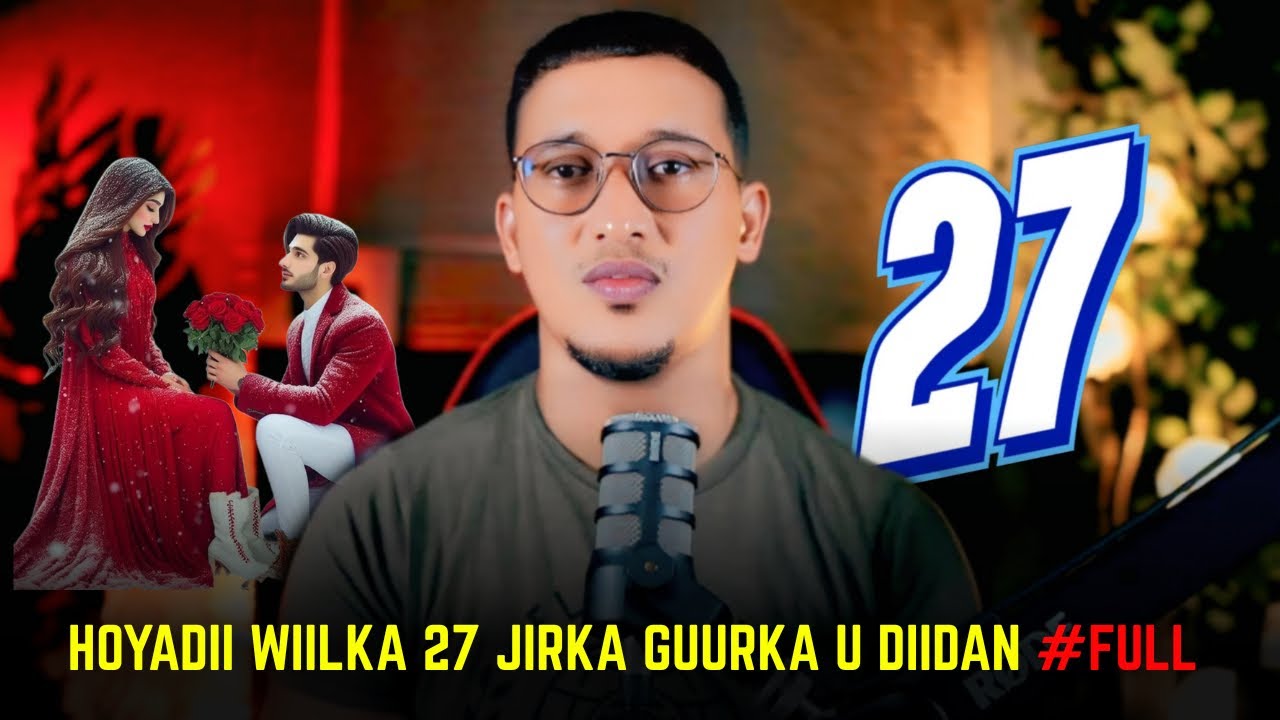 Hoyadii wilkeeda 27 jirka guurka udiidan full #qiso