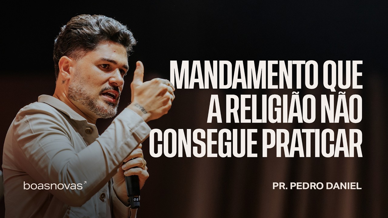 MANDAMENTO QUE A RELIGIÃO NÃO CONSEGUE PRATICAR | PR. PEDRO DANIEL
