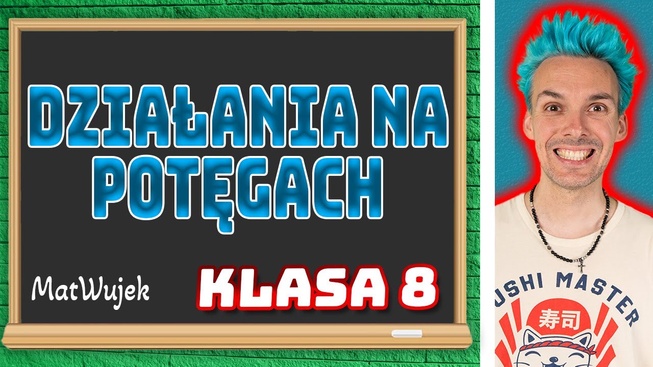 DZIAŁANIA NA POTĘGACH l KLASA 8