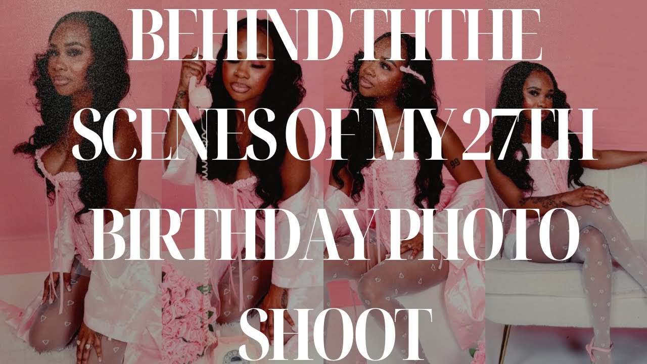 Vlog 💕Behind the scenes of my 27th Birthday photoshoot