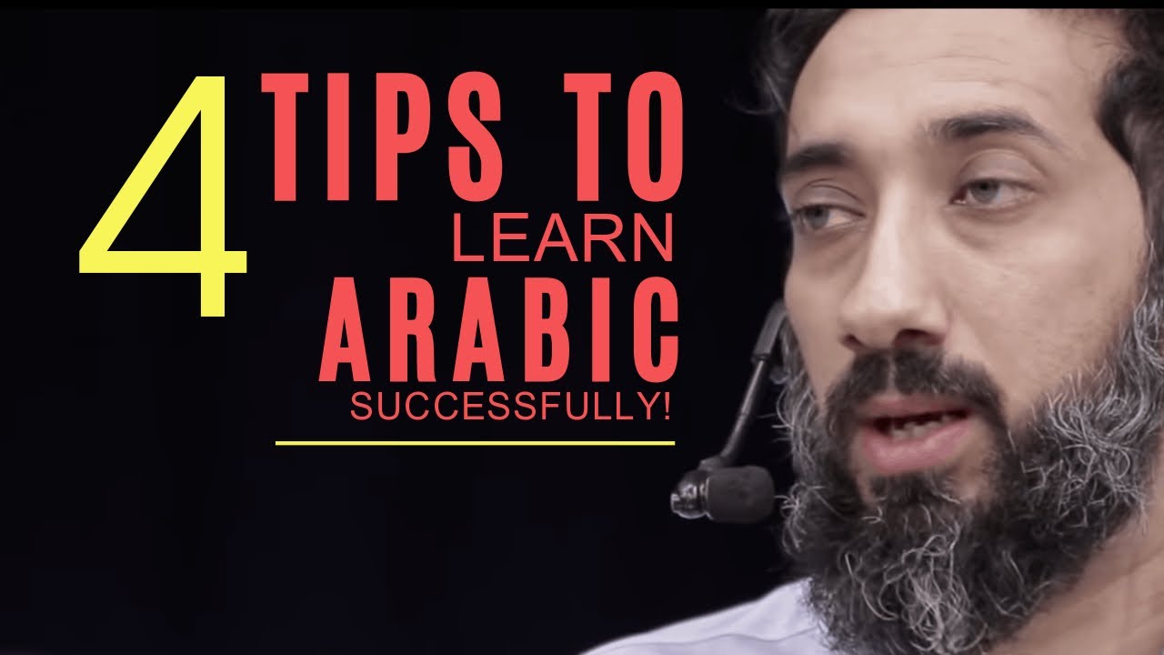 4 tips on how to learn arabic successfully I Nouman Ali Khan I 2019