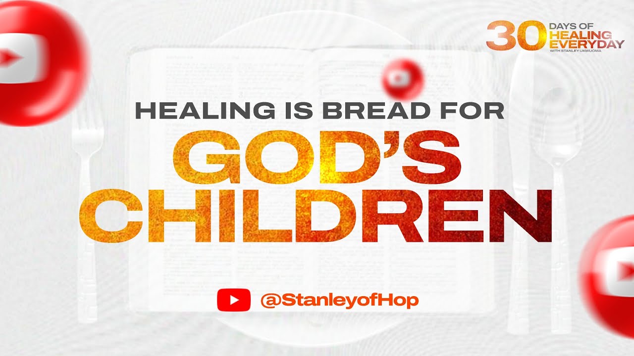 30 Days of Healing Everyday | Healing is Bread For God's Children