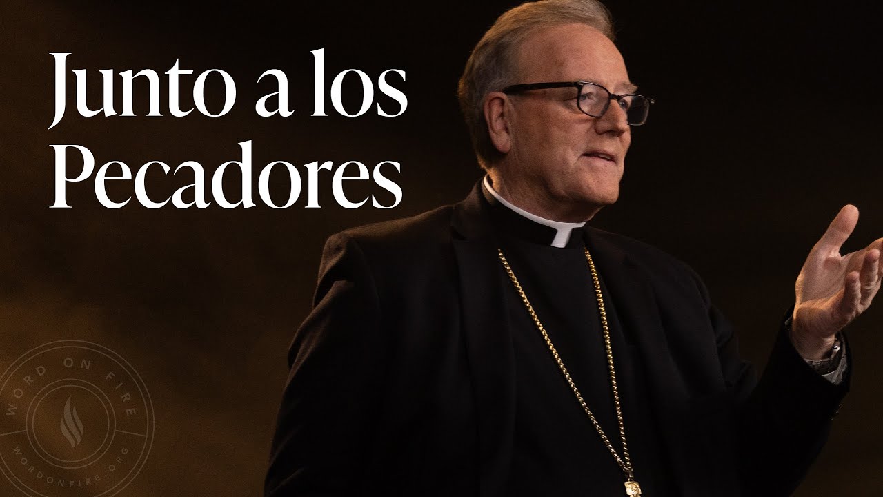 Junto a los Pecadores — Sermón del Domingo del obispo Robert Barron