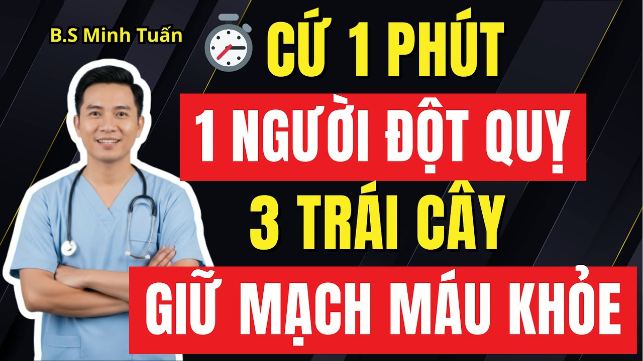 Cứ 1 Phút Có 1 Người Đột Quỵ 3 Trái Cây Rẻ Tiền Giúp Bảo Vệ Mạch Máu Sau Tuổi 50
