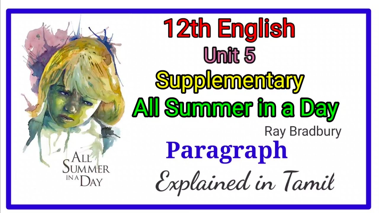 12th English/ Unit 5 supplementary/ All Summer in a day/ Ray Bradbury/ Paragraph/ Explained in Tamil