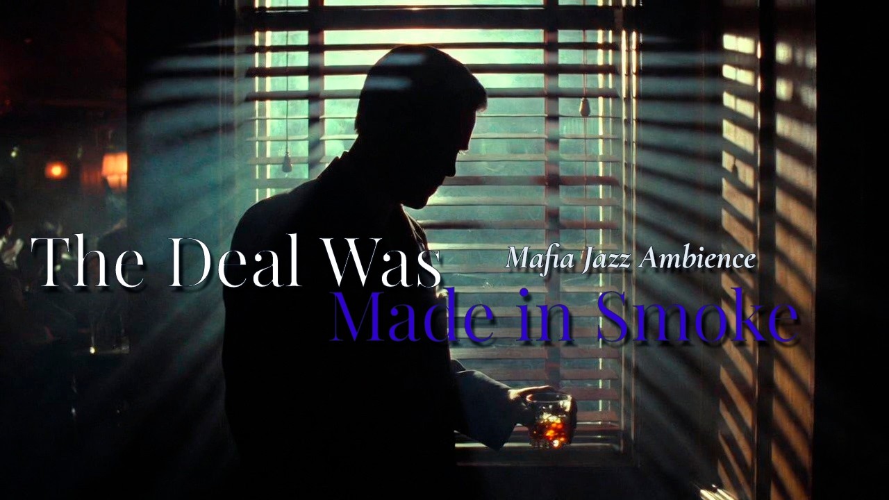 The Deal Was Made in Smoke | Mafia Jazz Ambience