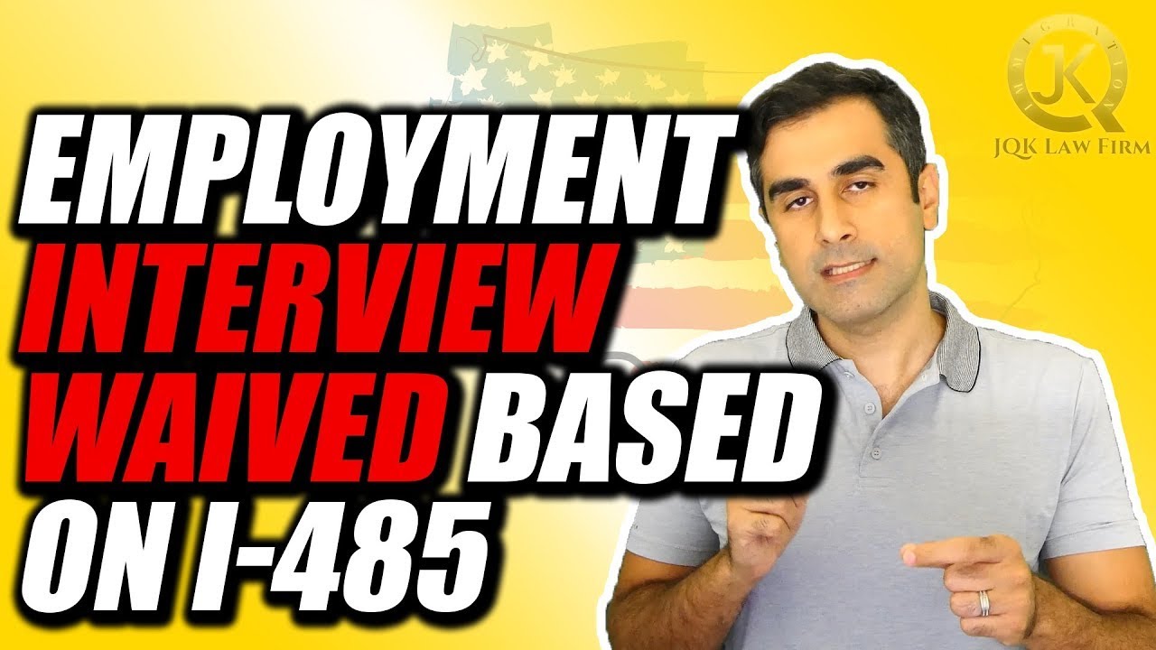 Can Interview for Employment Be Waived Based On I-485?