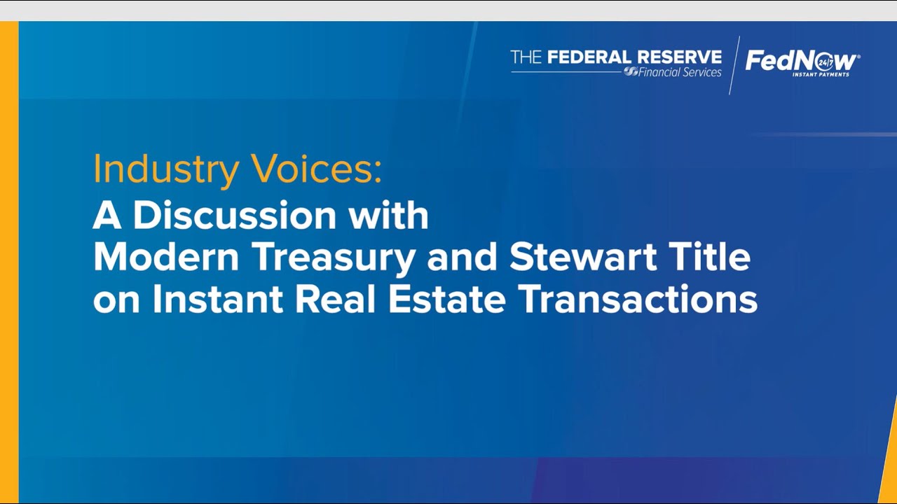 Industry Voices: Modern Treasury and Stewart Title on Instant Real Estate Transactions