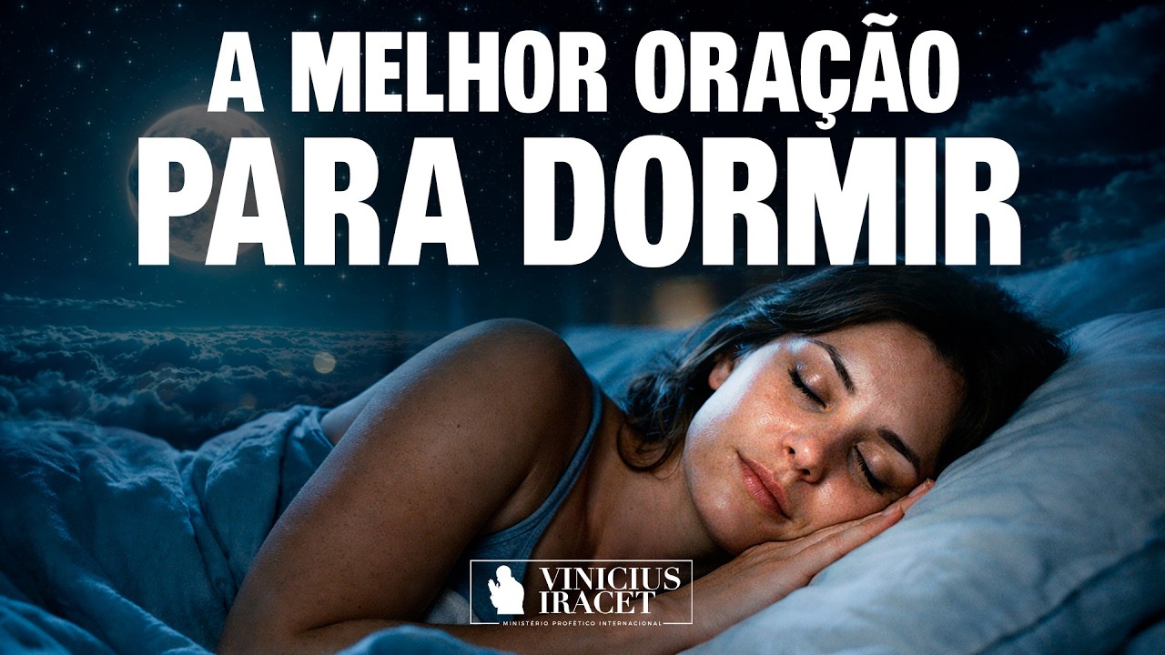 ORAÇÃO ESPECIAL PARA DORMIR A NOITE TODA - @viniciusiracet2