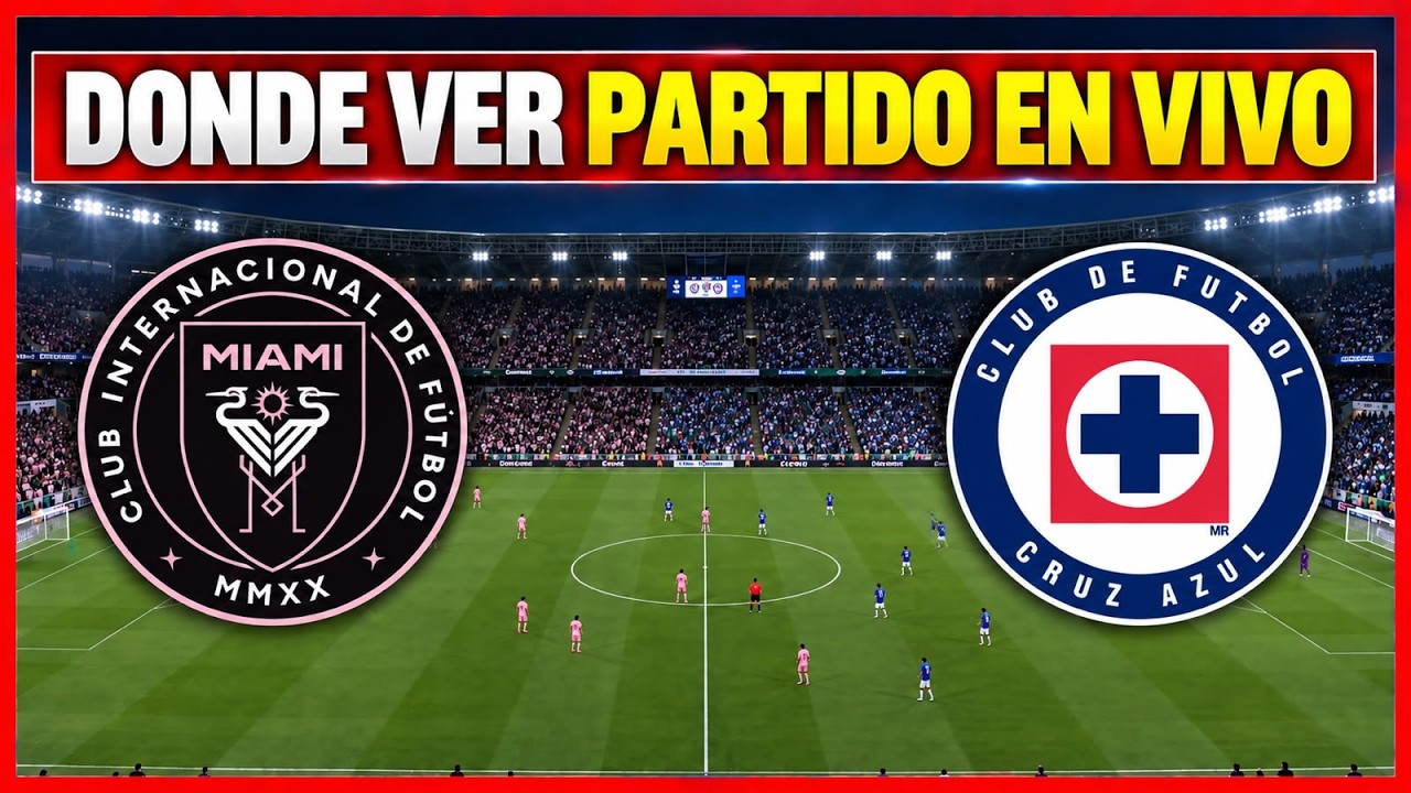 🔴 INTER MIAMI VS CRUZ AZUL EN VIVO ⚽ PREDICCI&Oacute;N, DONDE VER Y COMO VER LA FINAL DE CAMPEONES