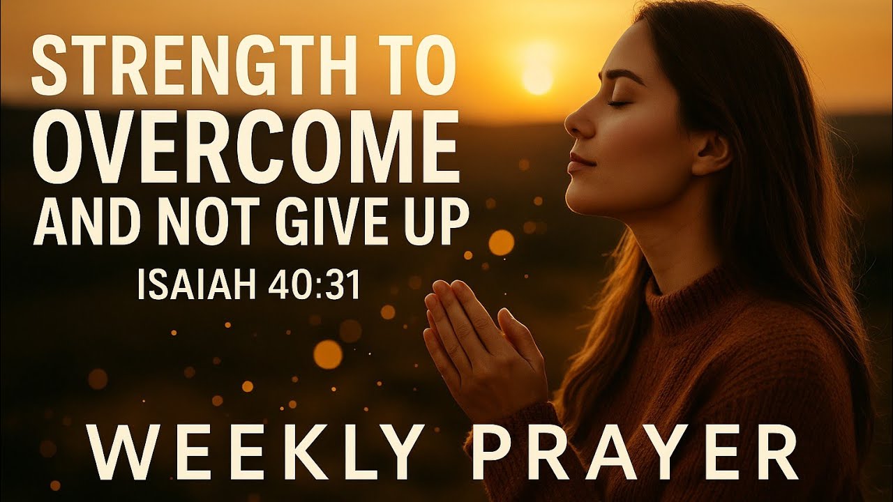 Strength to Overcome and Not Give Up 🙌 | New Week Prayer & Encouragement
