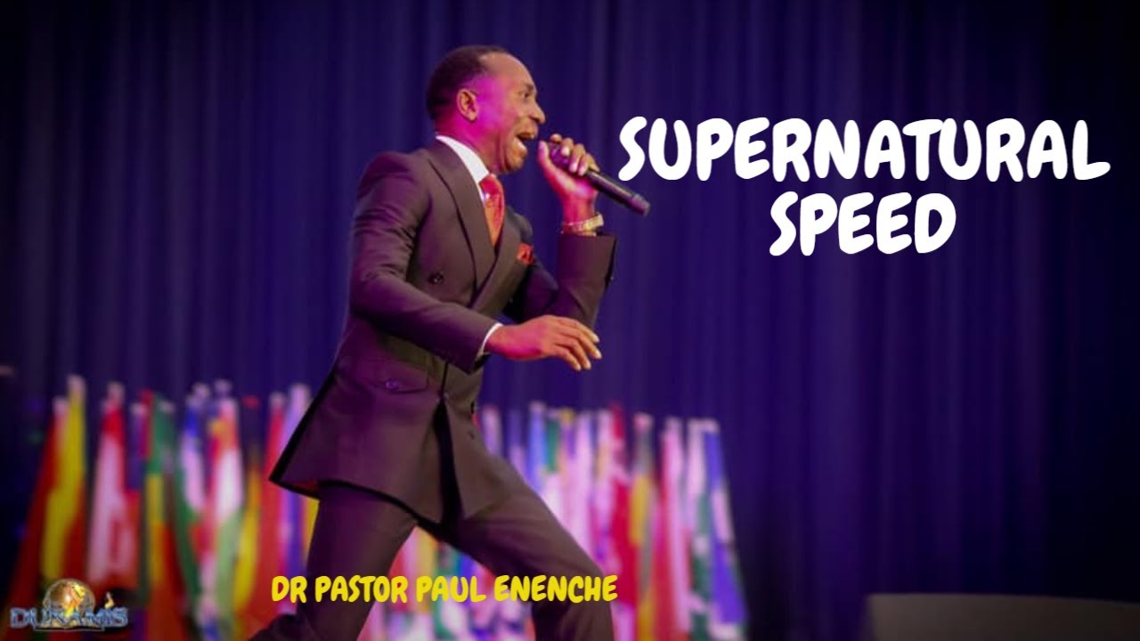 SUPERNATURAL SPEED | DR PASTOR PAUL ENENCHE SERMON 2020