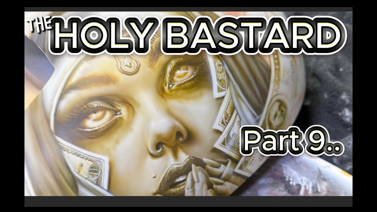 the HOLY BASTARD PART 9.. The PAINT!