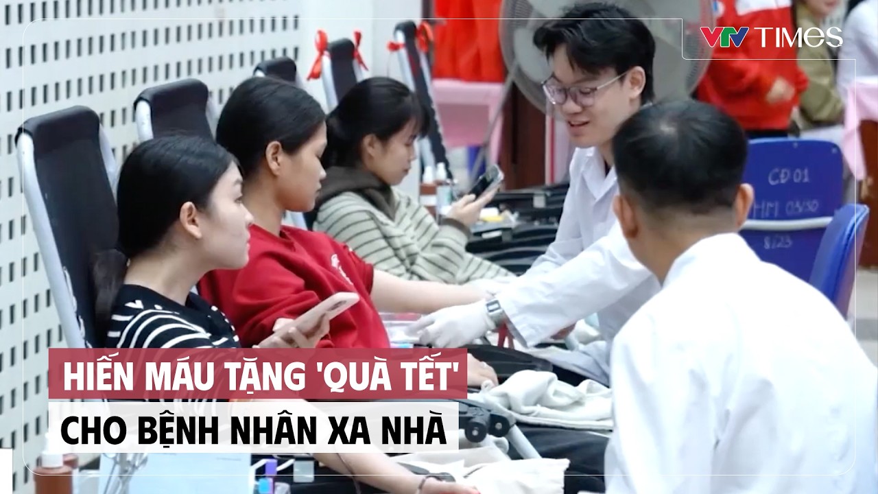 Hiến máu tặng 'quà Tết' cho bệnh nhân xa nhà | Cụm tin | VTV Times