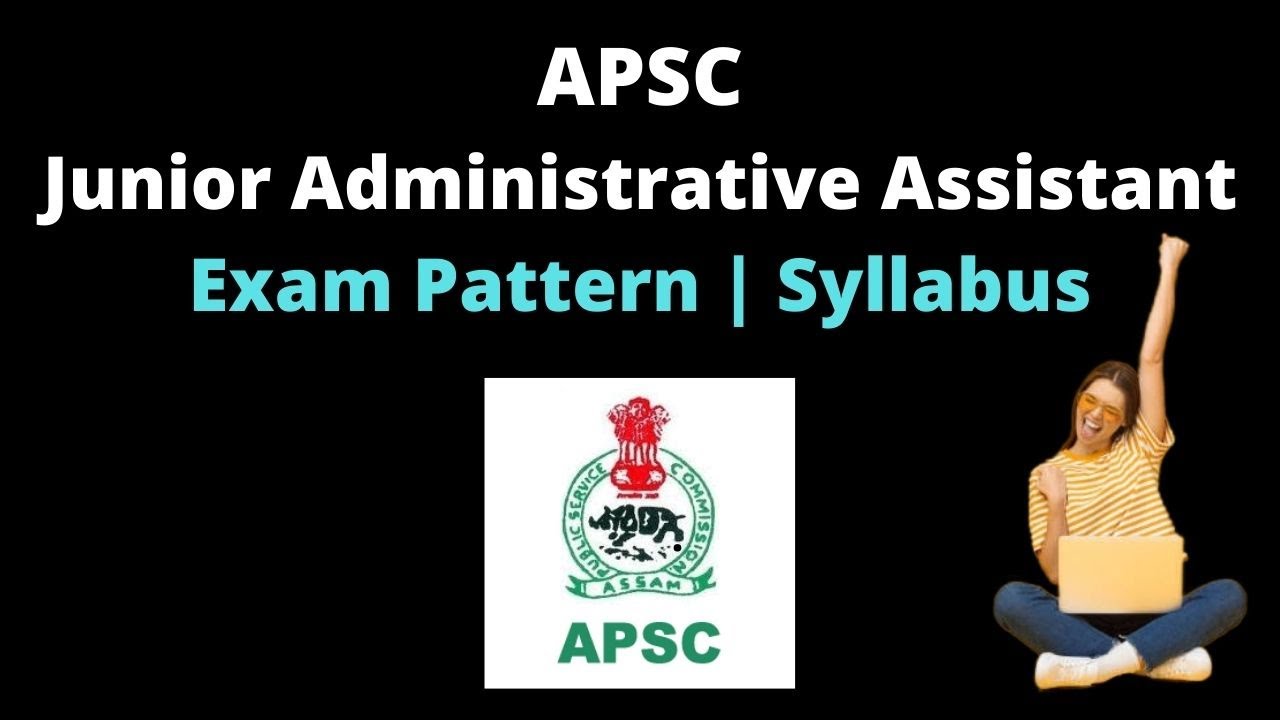 APSC Junior Administrative Assistant: Exam Pattern & Syllabus (Detailed Discussion)