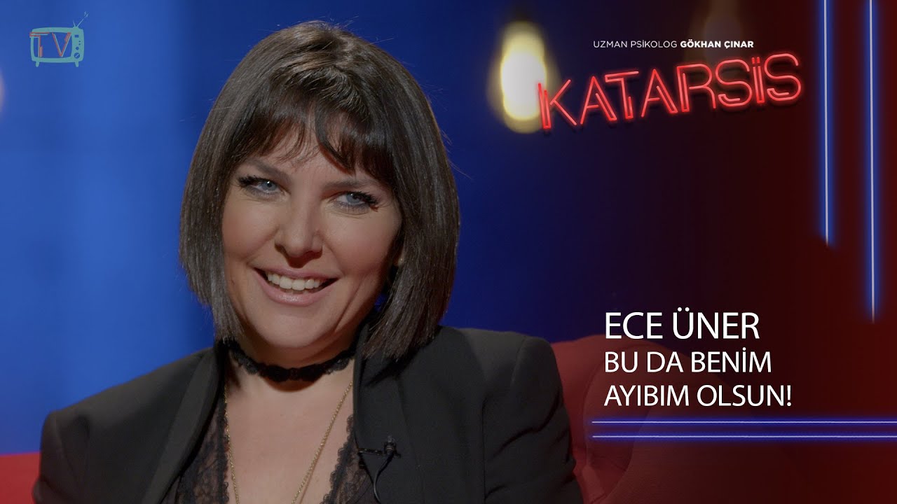 Katarsis - Ece Üner: “Bir Ailede Bir Kadın Mutlu Değilse…”