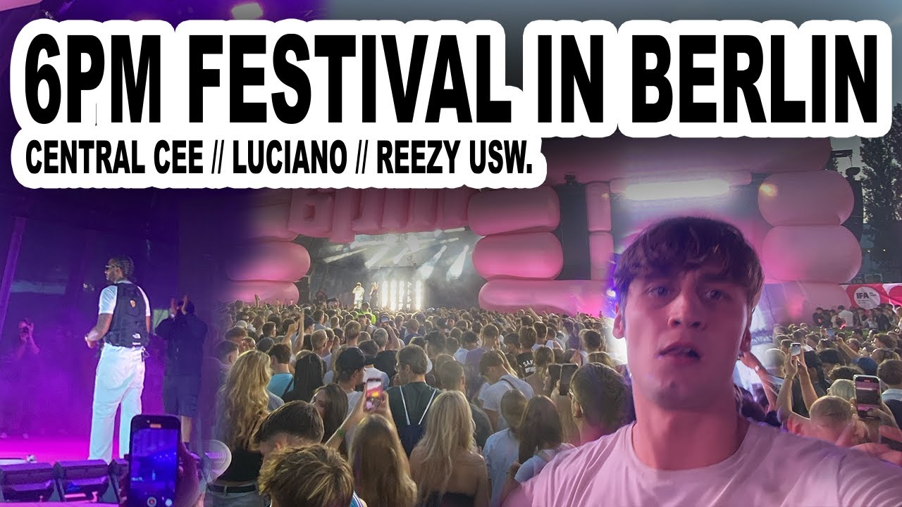 Das erste 6PM Festival in Berlin!!! (Luciano/Rezzy/Central Cee/ A boogie wit da hoodie)