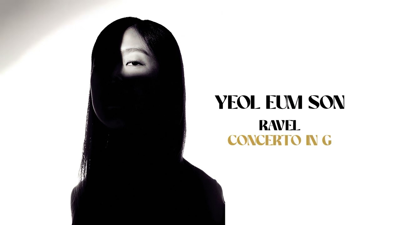 Yeol Eum Son - Ravel: Concerto in G (Full EP)