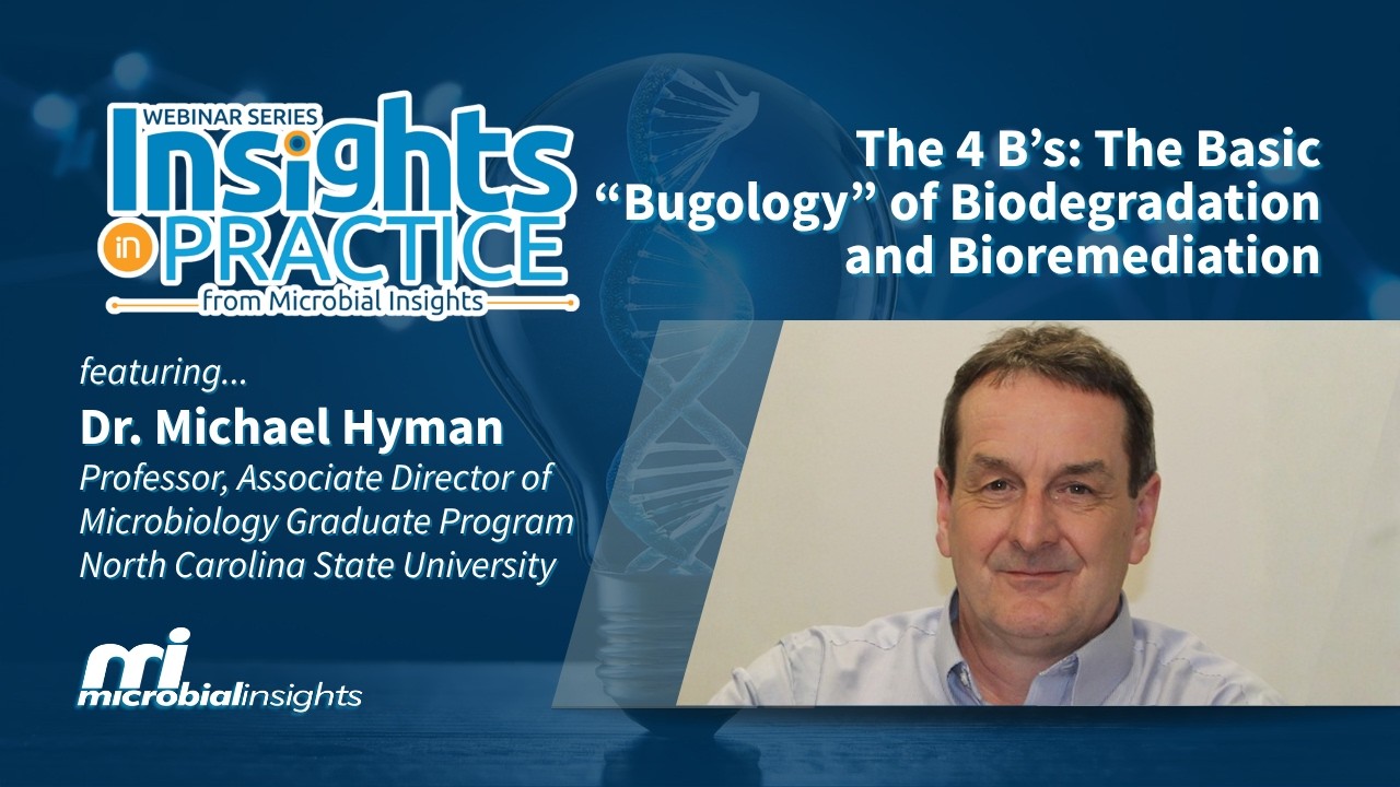 The 4 B’s  The Basic “Bugology” of Biodegradation and Bioremediation
