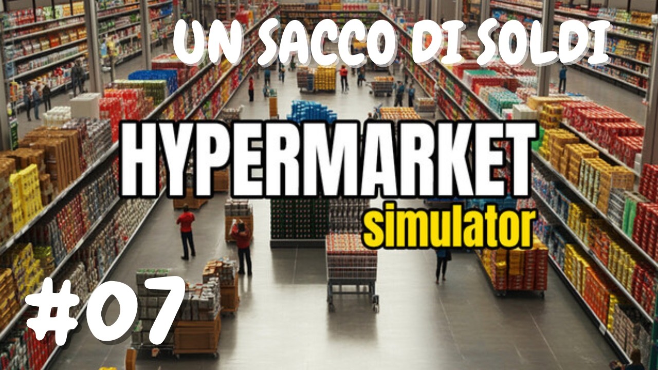 UN SACCO DI SOLDI-HYPERMARKET SIMULATOR-#07-GINOGAMERINO