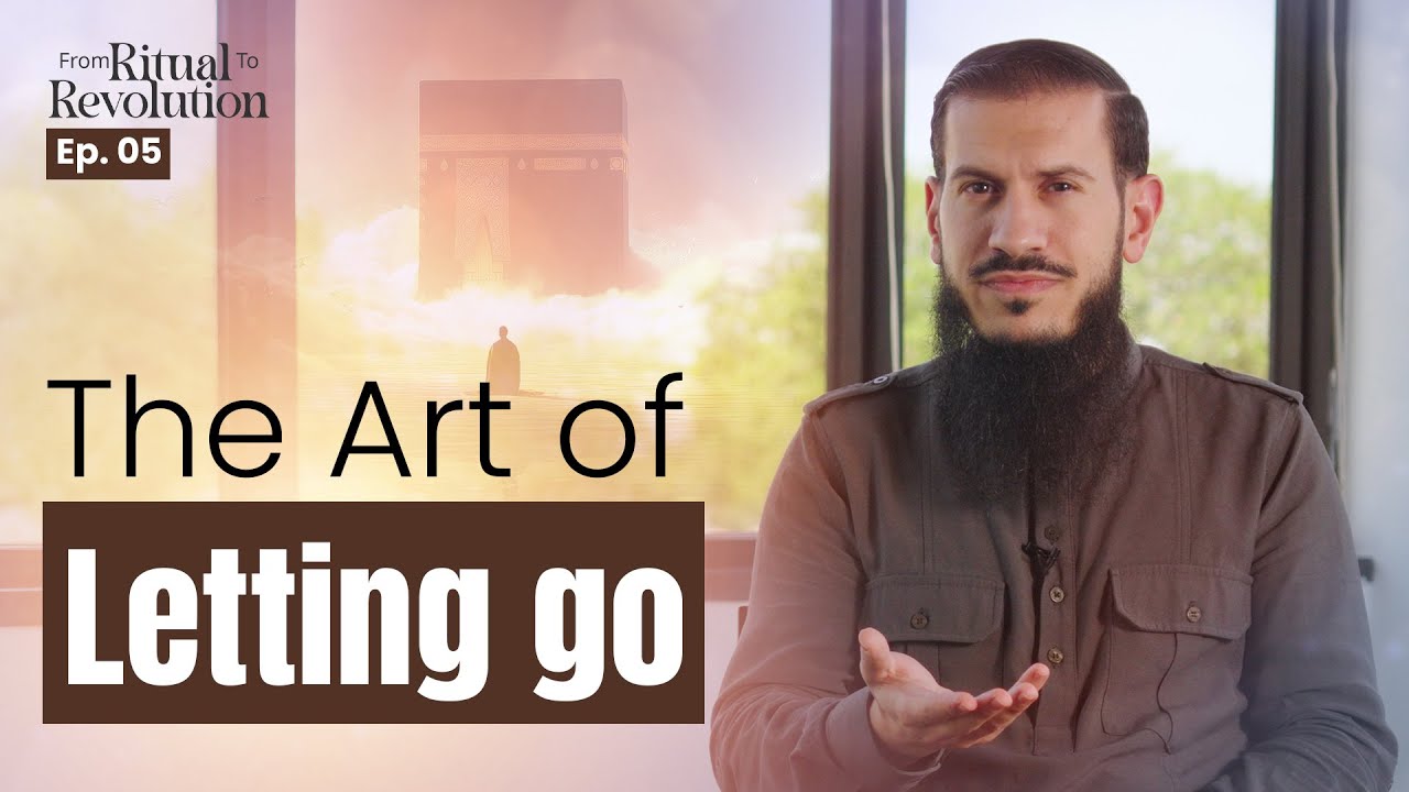 Ep.5 - The Art of Letting Go | From Ritual To Revolution with Sh. Suleiman Hani
