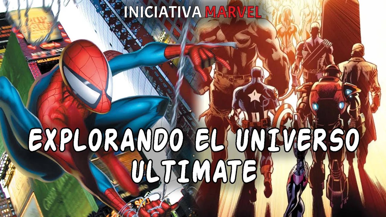 Explorando TODO el UNIVERSO ULTIMATE - Iniciativa Marvel