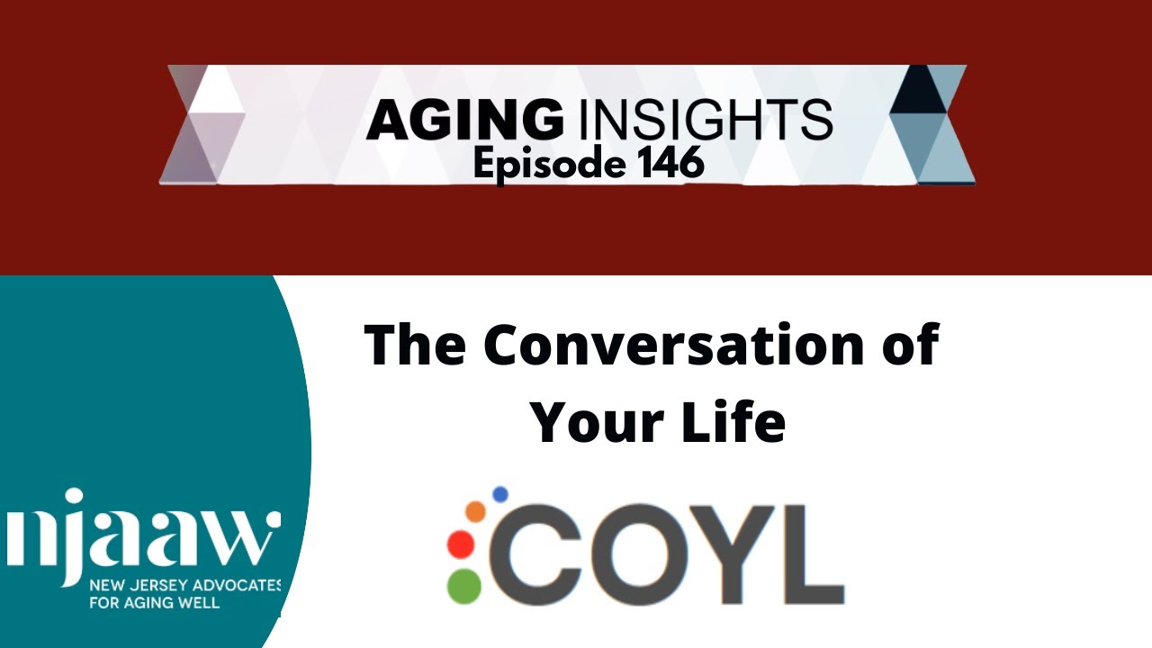 Aging Insights Episode 146  - COYL - the Conversation of Your Life