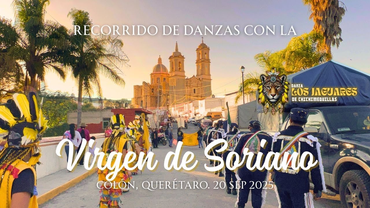 Recorrido de Danzas en Fiestas a La Virgen de Soriano, Colón, Qro - Danza Los Jaguares. 20 sep 2025