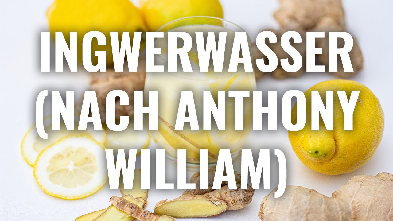 INGWERWASSER (Rezept nach ANTHONY WILLIAM)