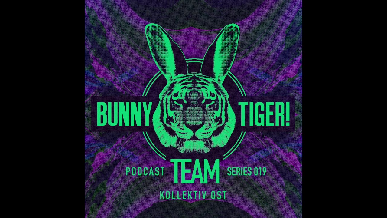 Bunny Tiger Team Podcast #019 Mixed By Kollektiv Ost