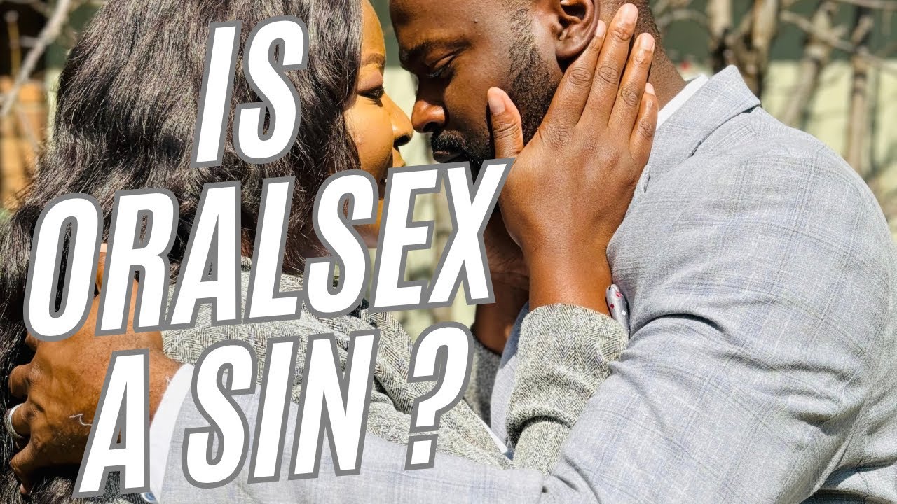 IS ORAL SEX A SIN? Part 2//WHY IS SEX IMPORTANT IN MARRIAGE?