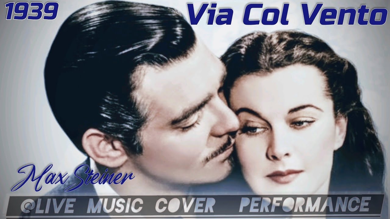 "VIA COL VENTO" Gone with the Wind - Max Steiner 1939, 