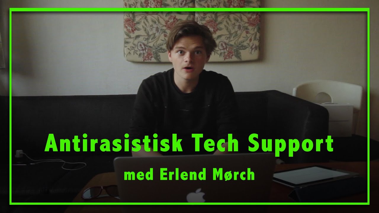 Erlend Mørch: Antirasistisk tech support