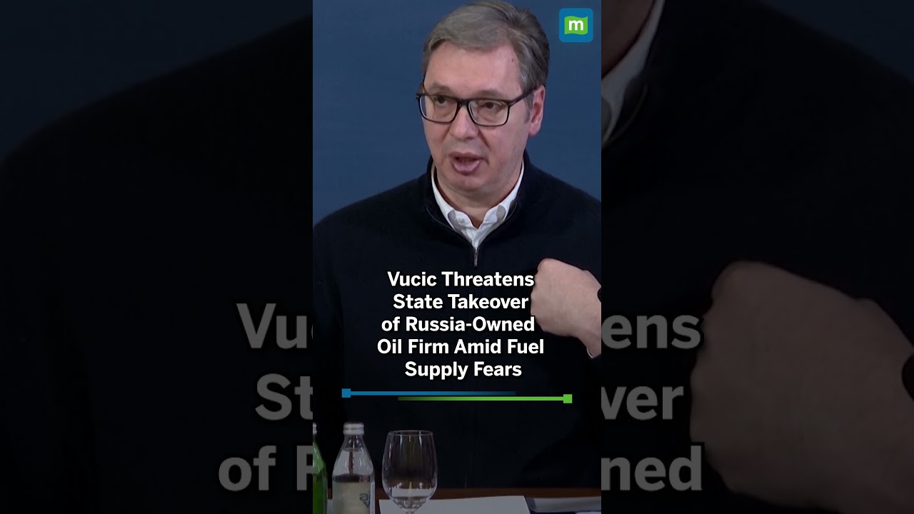 Serbia's Russia-owned oil refinery faces shutdown as US sanctions bite,  says President Vucic