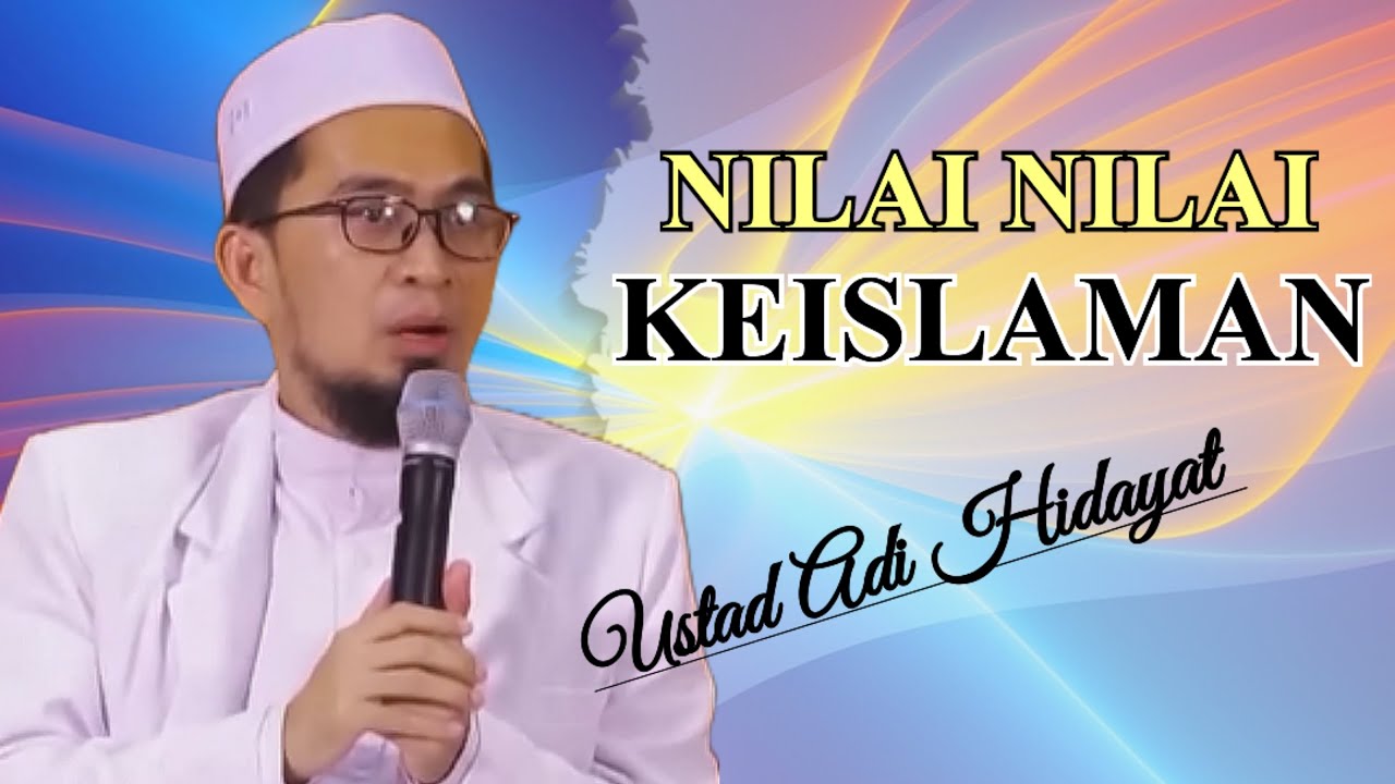 NILAI NILAI KEISLAMAN❗ USTAD ADI HIDAYAT ❗ UAH