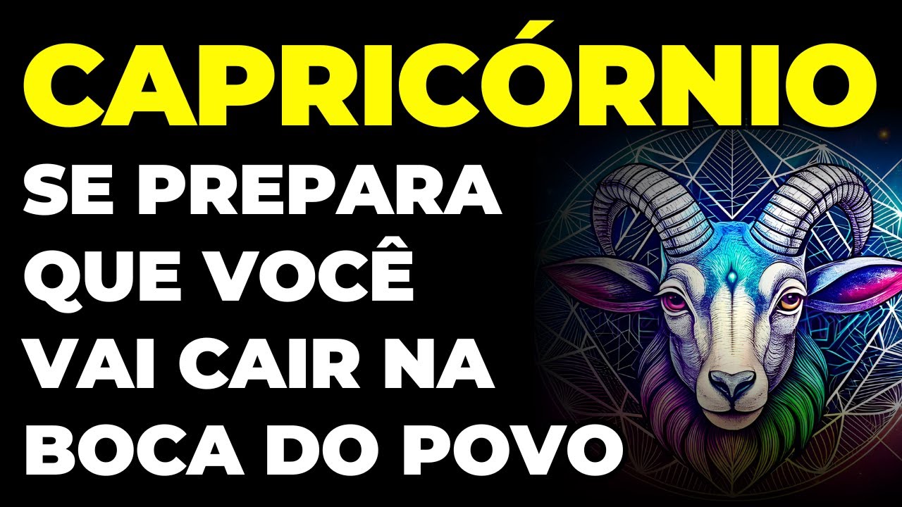 CAPRICÓRNIO: 😱 SE PREPARA QUE VOCÊ VAI CAIR NA BOCA DO POVO | VAI SER O MAIOR REBULIÇO