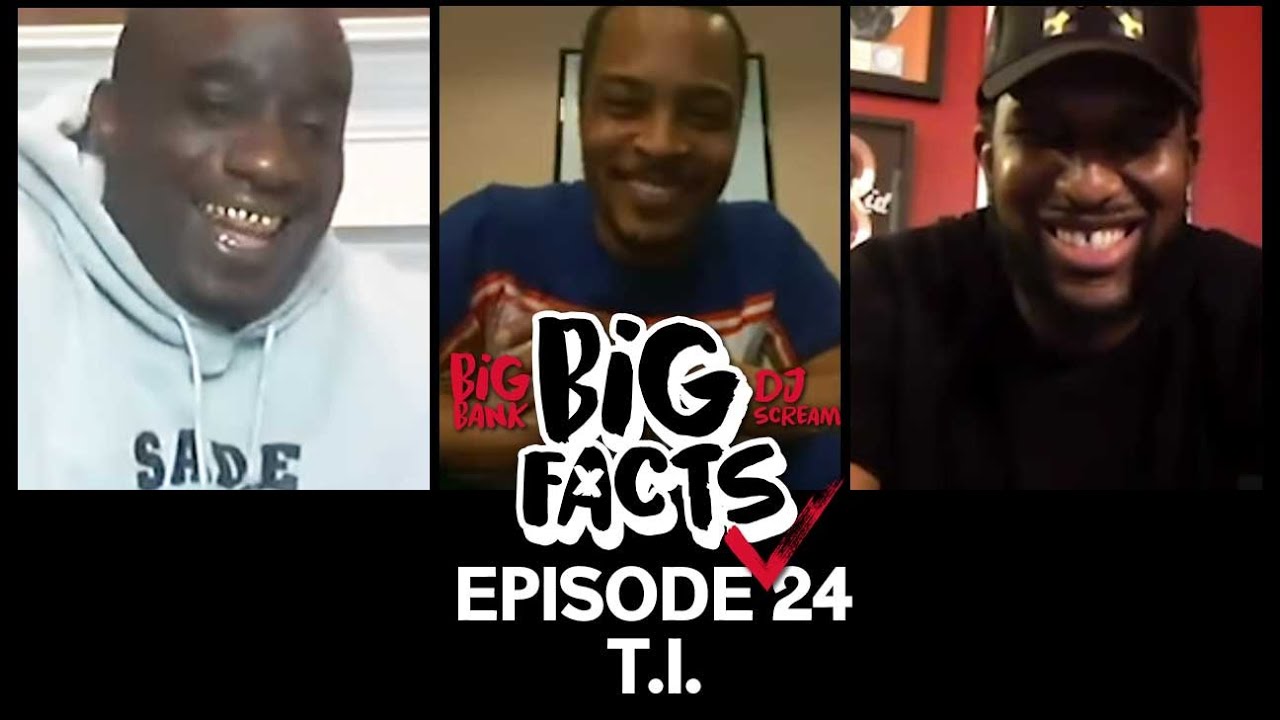 Big Facts E24: T.I., Big Bank, & DJ Scream - Three Kings!