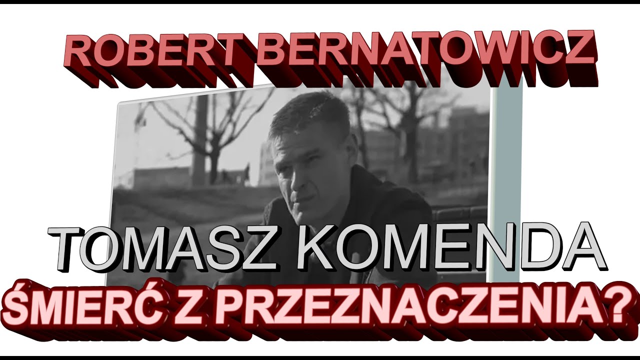Robert Bernatowicz: TOMASZ KOMENDA - ŚMIERĆ Z PRZEZNACZENIA?