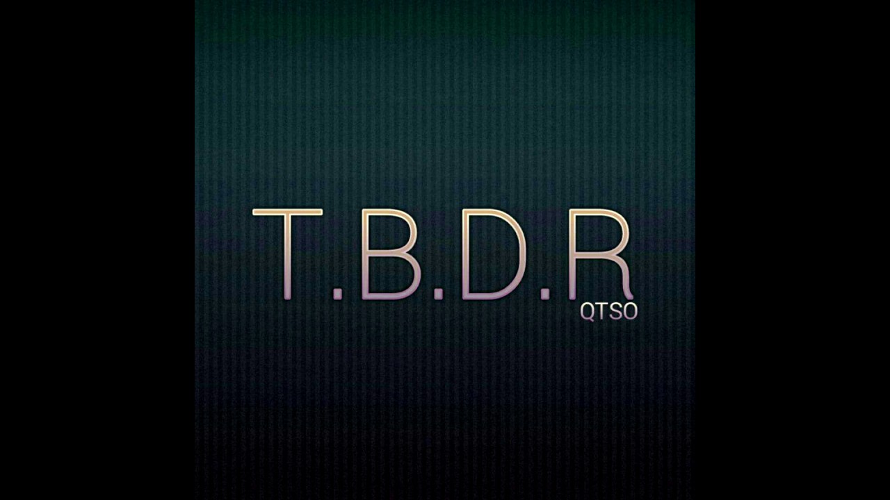 QTSO - T.B.D.R