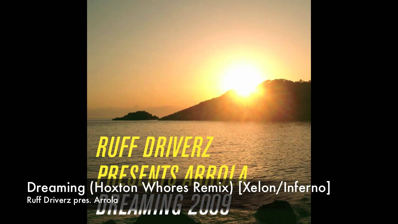Ruff Drivers pres. Arrola - Dreaming (Hoxton Whores Remix) [Xelon]
