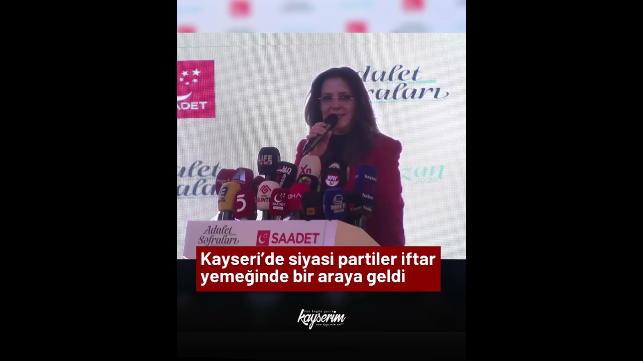 Kayseri’de siyasi partiler iftar yemeğinde bir araya geldi