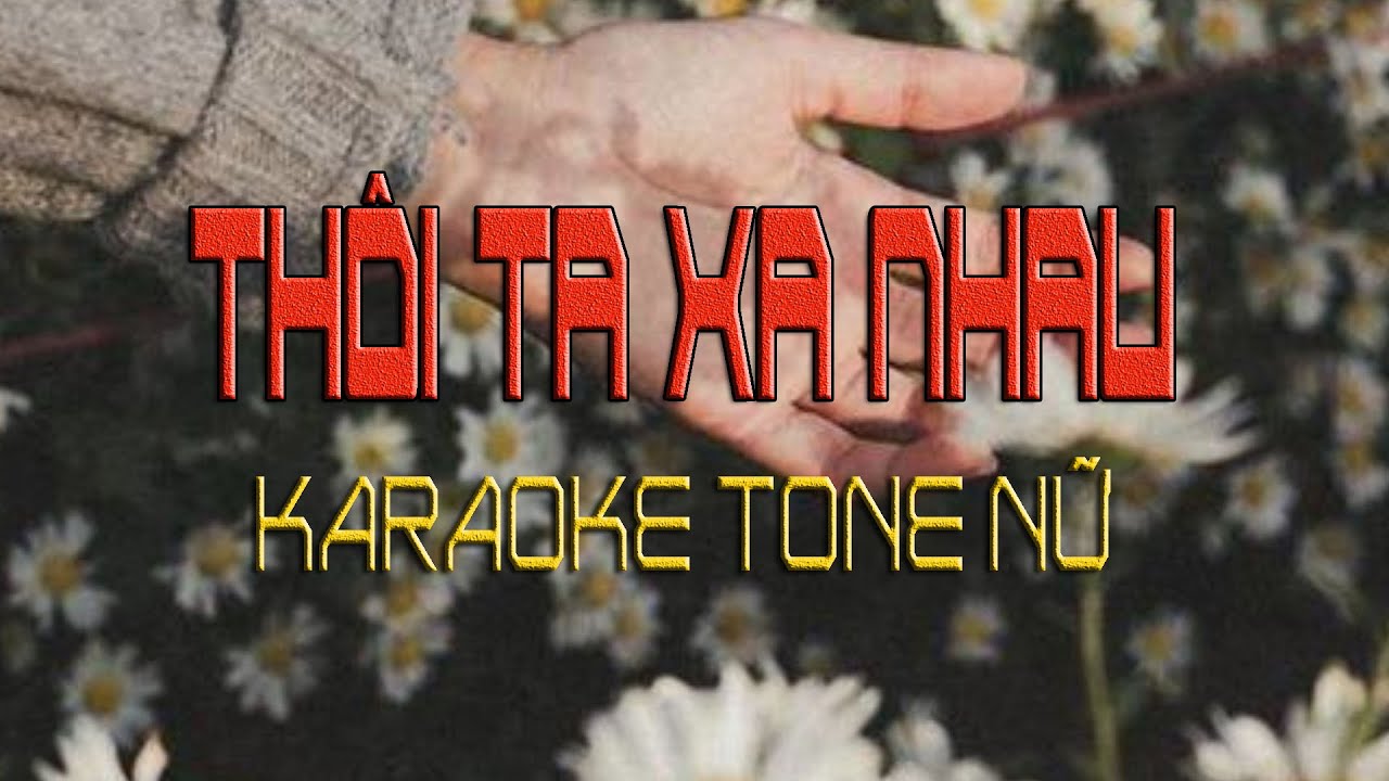 Thôi Ta Xa Nhau - Karaoke Tone Nữ