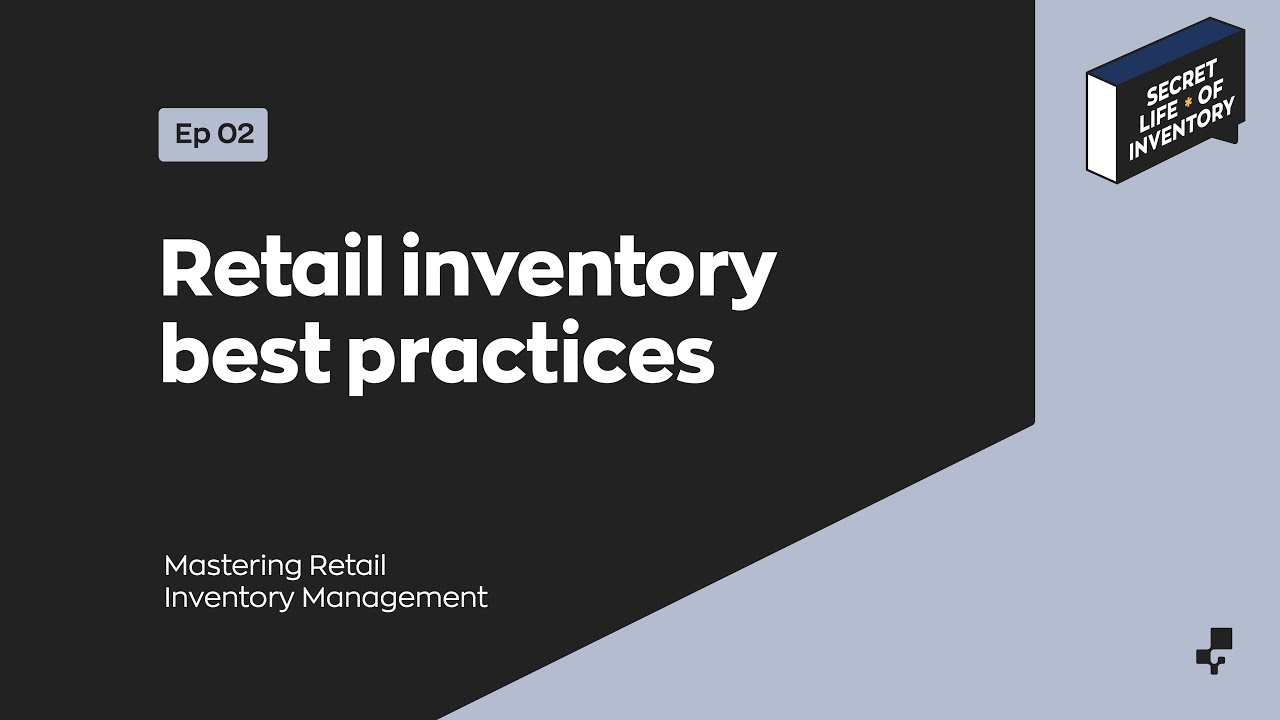 Retail Inventory Best Practices | Secret Life of Inventory