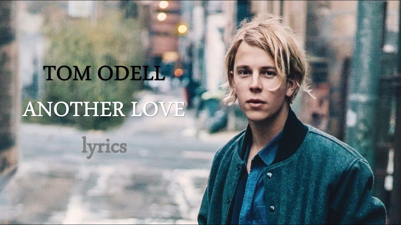 Tom Odell - Another Love (Clean lyrics)