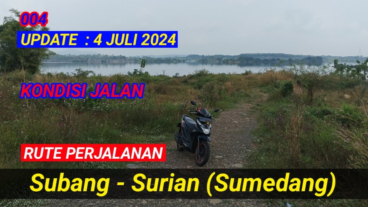 004 || Rute Perjalanan Subang - Surian via Jalan Lingkar Bendungan Sadawarna