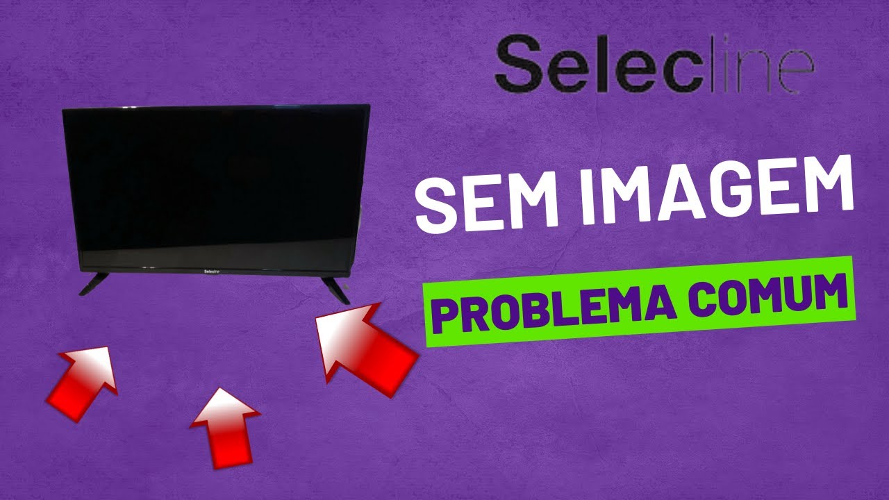 Tv LED Selecline tem som mas não tem imagem