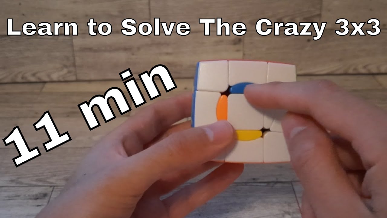 Solve the Crazy 3x3 in 11 Minutes! || Detailed Tutorial