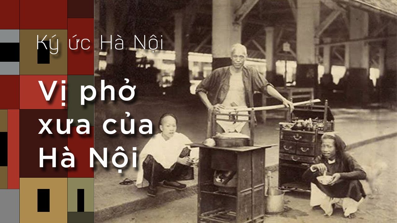Ký Ức Hà Nội #54: Vị Phở Xưa Của Hà Nội