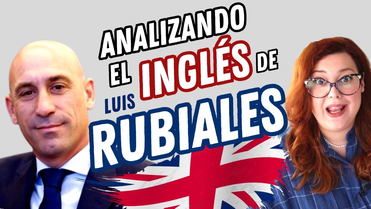ANALIZANDO EL INGLÉS DE LUIS RUBIALES EN LA ENTREVISTA CON PIERS MORGAN